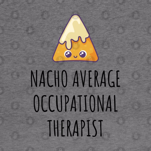 Nacho Average Occupational Therapist by GasparArts